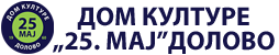 Dom kulture 25 maj, Dolovo